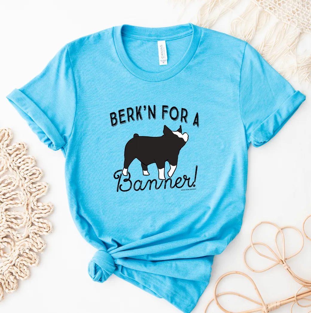 Berk'n for a Banner T-Shirt (XS-4XL) - Multiple Colors!