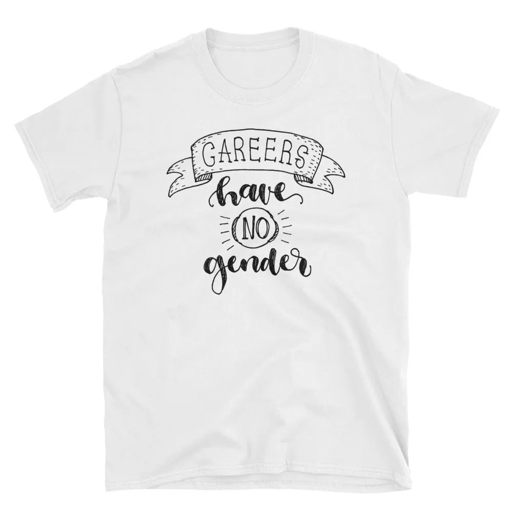 Careers Have no Gender T Shirt Wage Gap T Shirt Equal Pay T Shirt White Gender Equality T Shirt