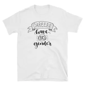 Careers Have no Gender T Shirt Wage Gap T Shirt Equal Pay T Shirt White Gender Equality T Shirt