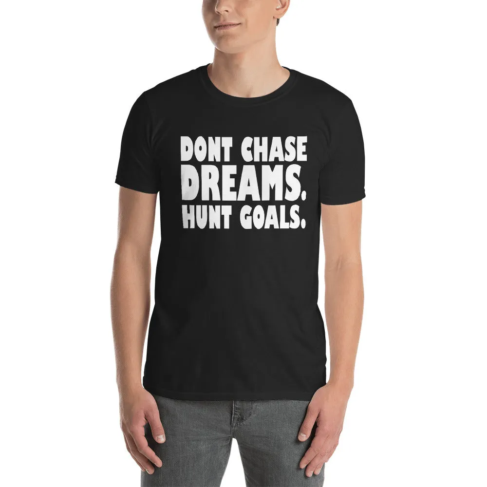 Dont Chase Dream, Hunt Goals T Shirt Black Inspirational Quote T Shirt for Men