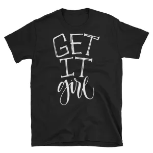 Get It Girl T Shirt Black Get it Girl Meme T Shirt Female Empowerment Shirt