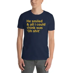 He Smiled and All I Could Think Was, Oh Shirt T Shirt Navy Funny Hay T Shirt