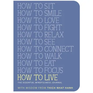 How to Live: The Essential Mindfulness Journal