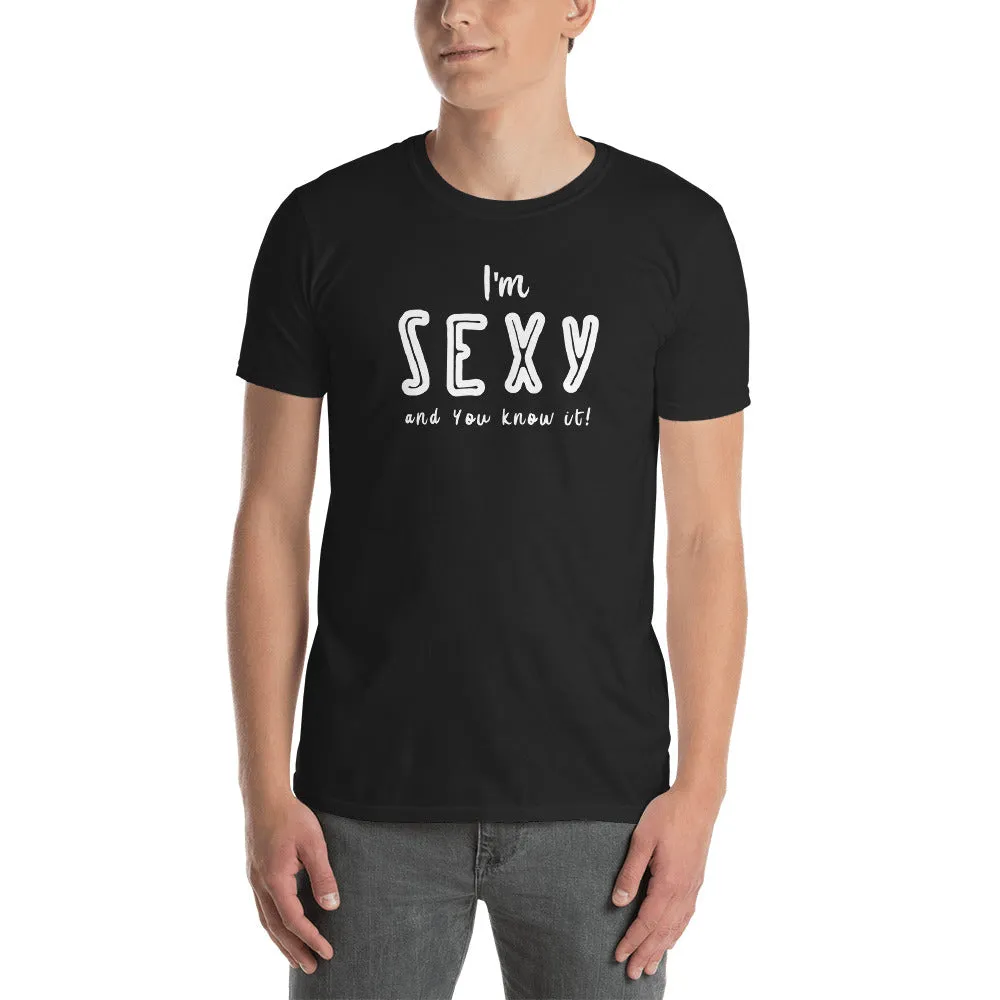 I am Sexy and You Know It T Shirt Black I am Sexy T Shirt for Men