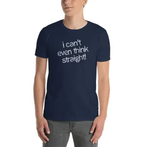 I Can't Even Think Straight T Shirt Navy Gay Funny Quote T Shirt