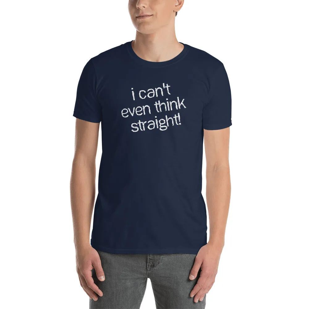 I Can't Even Think Straight T Shirt Navy Gay Funny Quote T Shirt