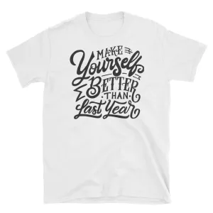 Make Yourself Better Than Last Year T Shirt White Encouragement T Shirt for Women
