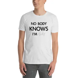 Nobody Knows I am Gay T Shirt White Funny Gay T Shirt