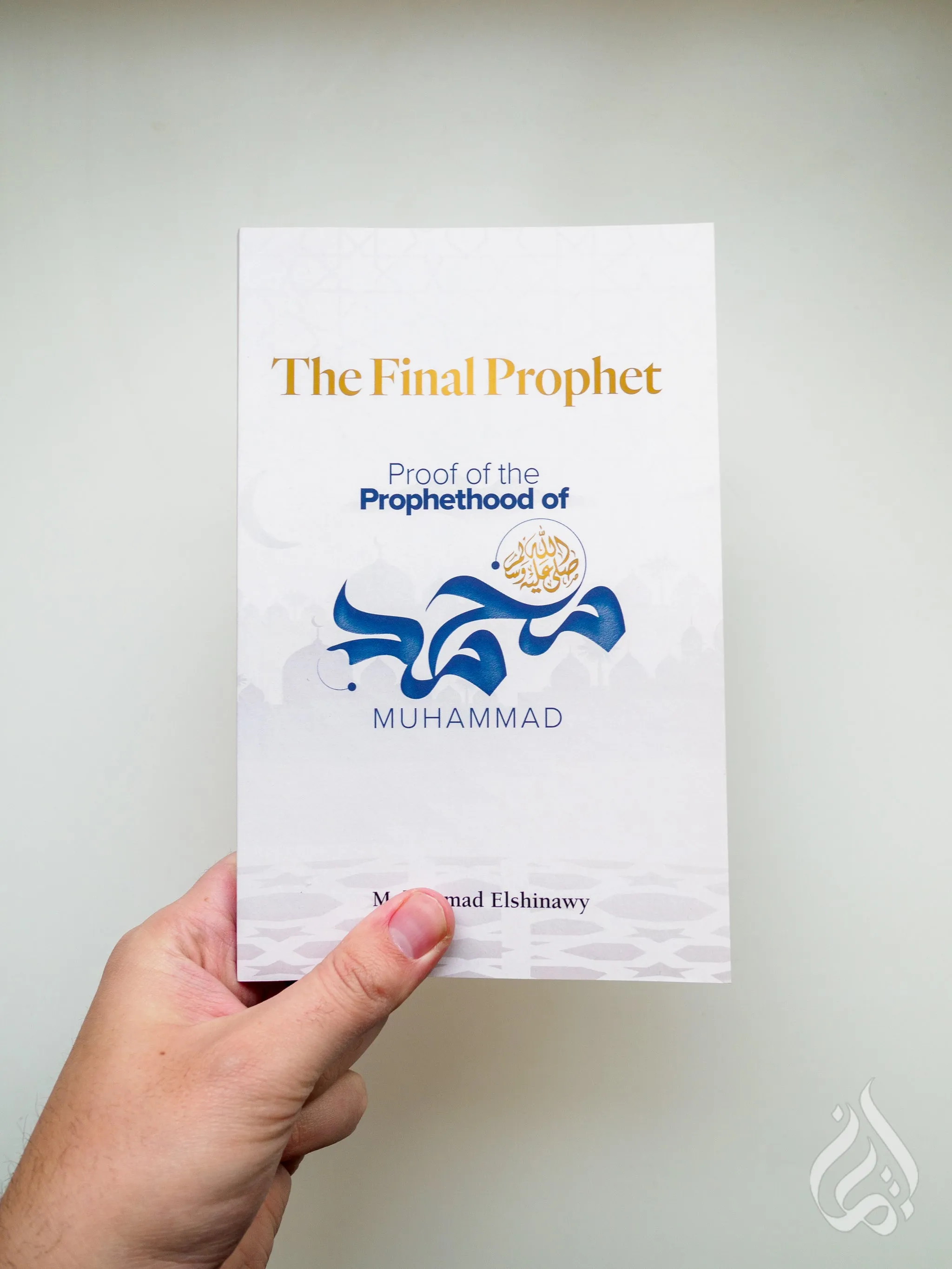 The Final Prophet: Proof of the Prophethood of Muhammad (PBUH)