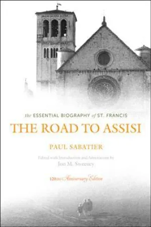 The Road to Assisi The Essential Biography of St. Francis - 120th Anniversary Edition by Paul Sabatier