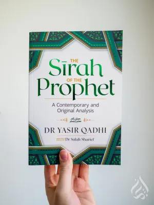 The Sirah Of The Prophet - A Contemporary and Original Analysis (New Edition)