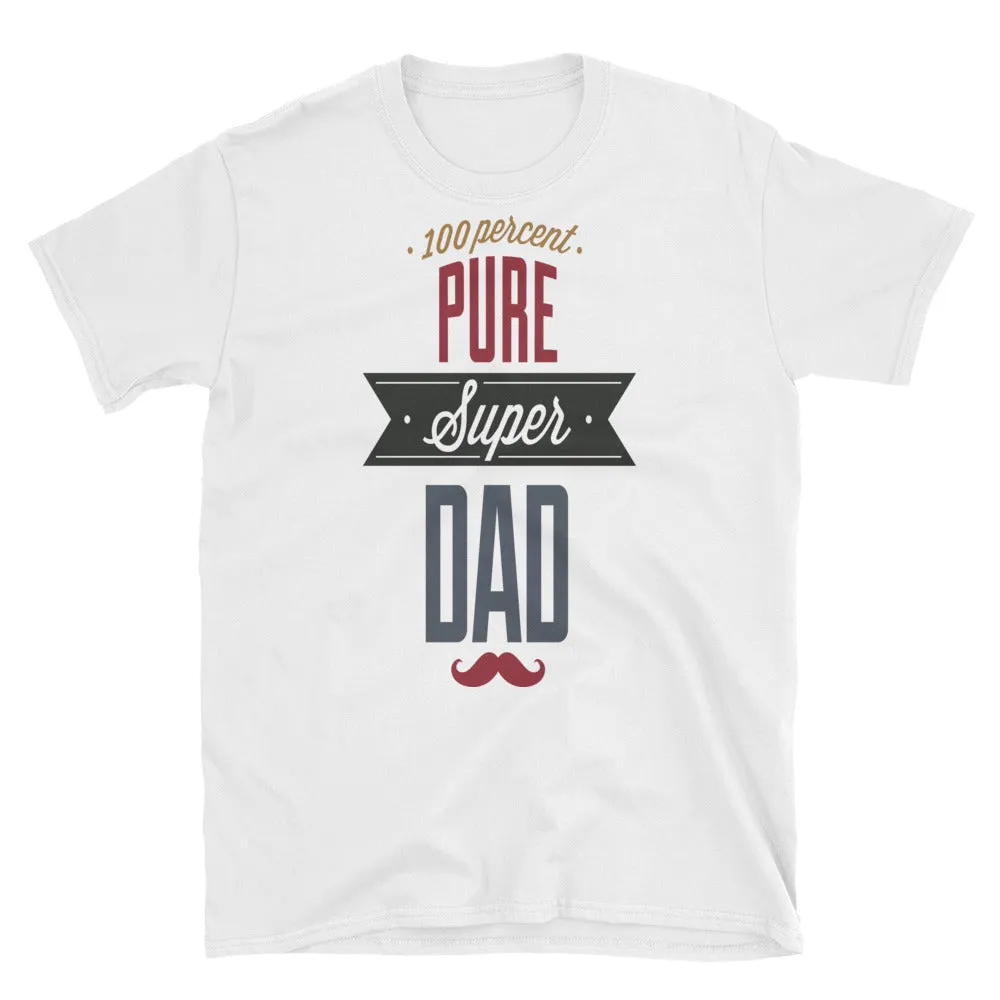 Unisex 100% Pure Super Dad T Shirt White Super Dad Tee
